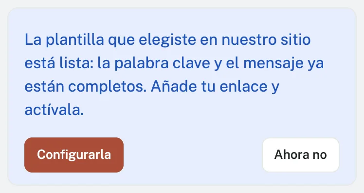 La plantilla que elegiste en nuestro sitio está lista: la palabra clave y el mensaje ya están completos. Añade tu enlace y actívala.