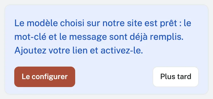 Le modèle choisi sur notre site est prêt : le mot-clé et le message sont déjà remplis. Ajoutez votre lien et activez-le.